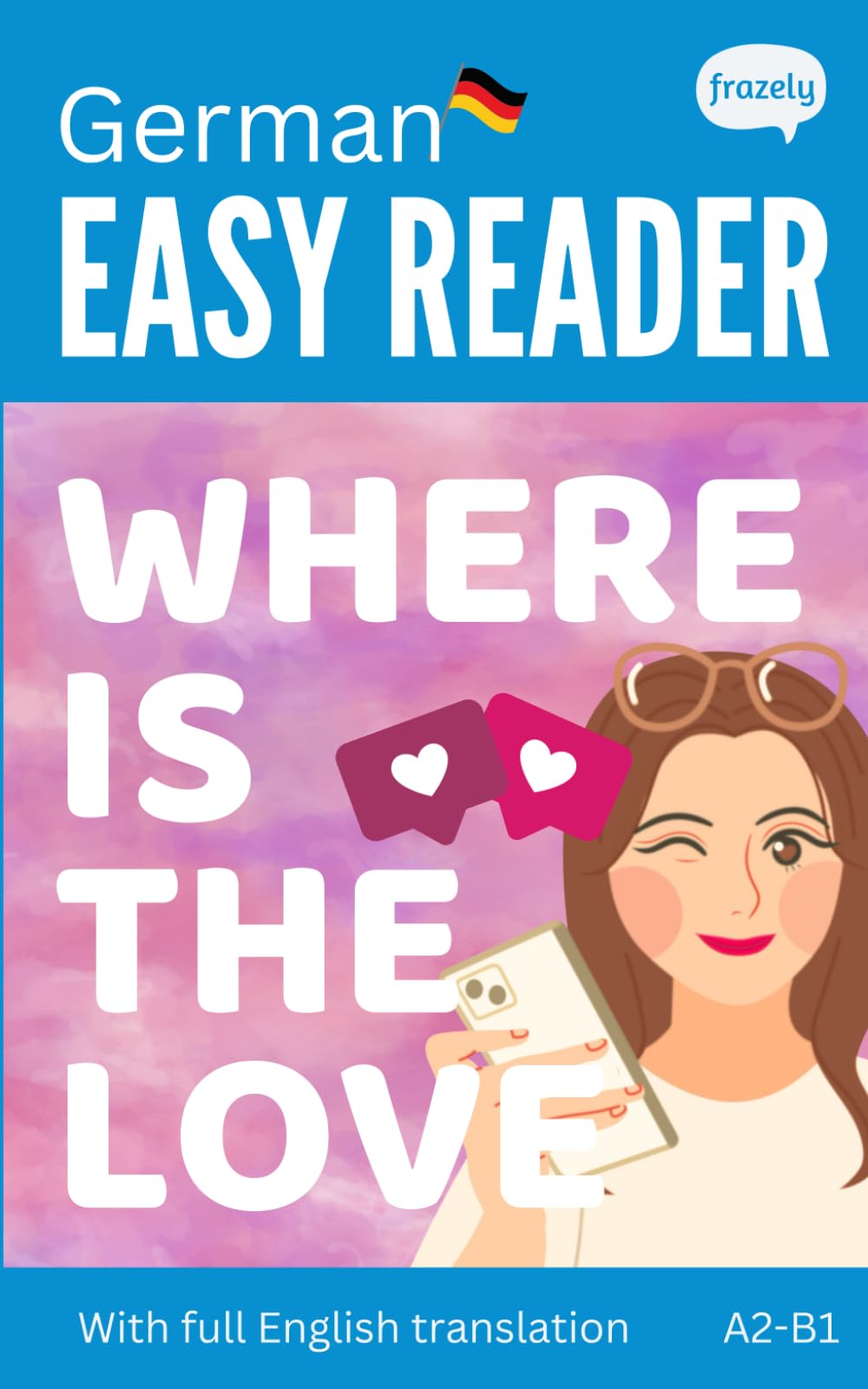 German Easy Reader - Where is the Love: Learn German with this Lovely Funny Bilingual Story (Learn German with Easy Stories)