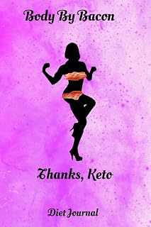 Body By Bacon Thanks Keto Diet Journal: A 6 x 9 100 page journal to help you track your progress on your way to a better life