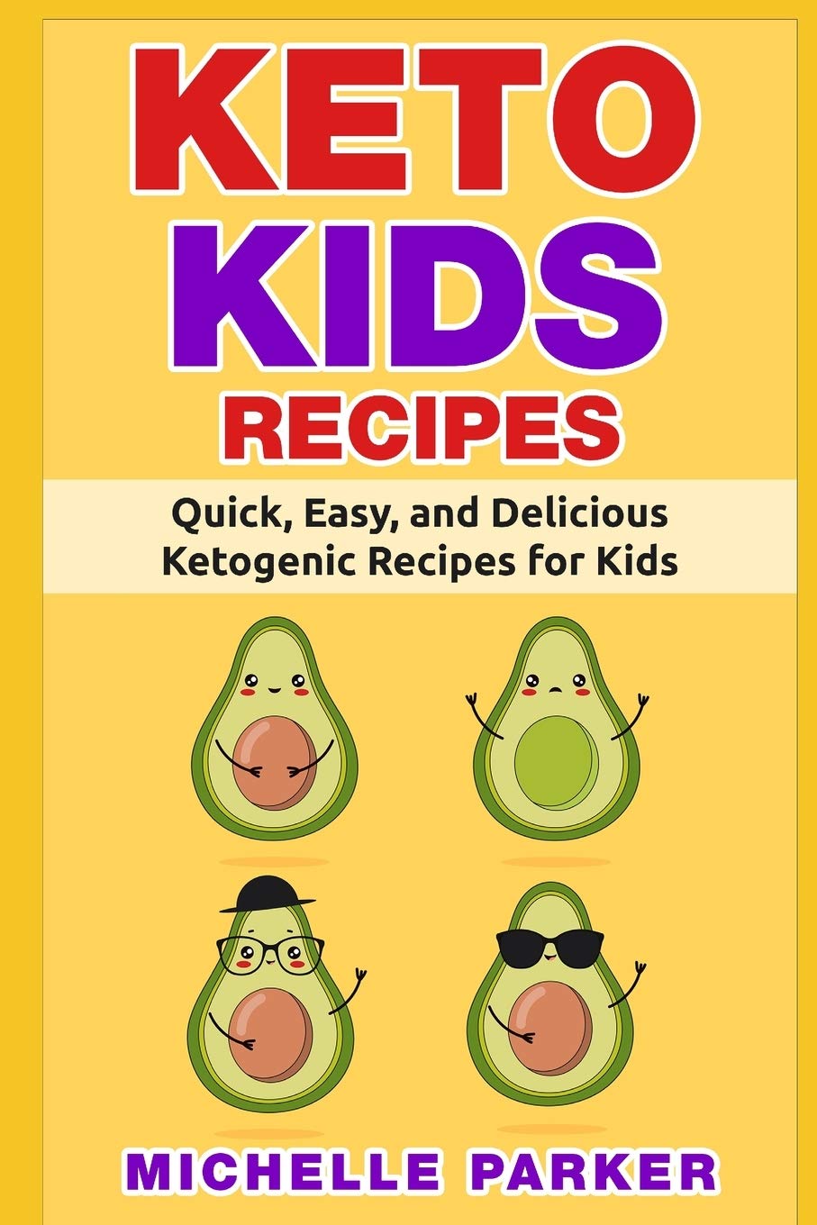 Keto Kids Recipes: Quick, Easy, and Delicious Recipes for Ketogenic Diet for Kids
