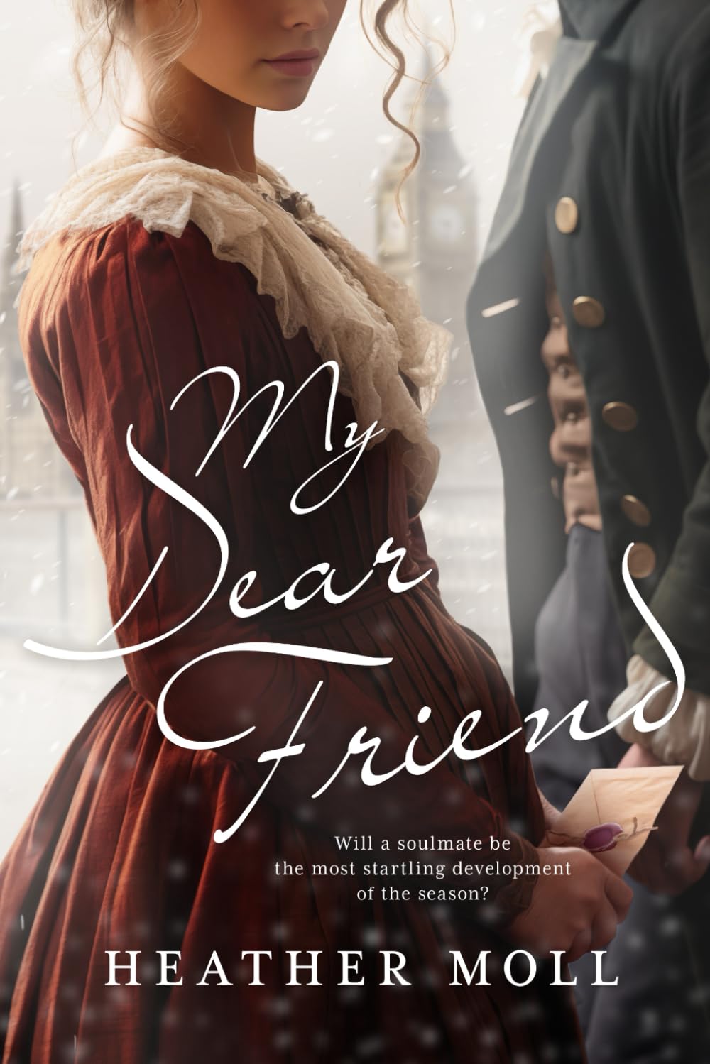 My Dear Friend: A Pride and Prejudice Variation (Love in London with Mr Darcy)