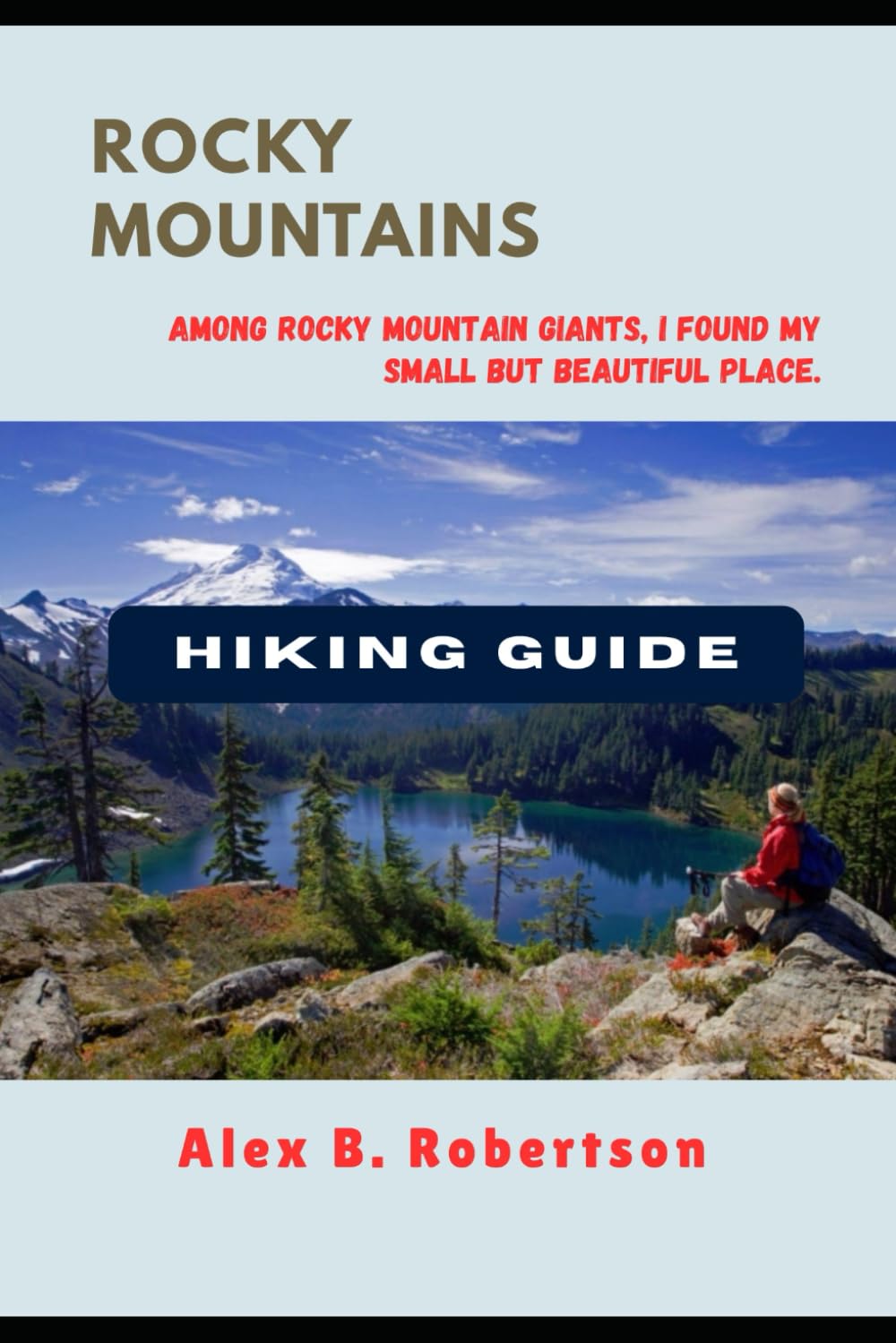 ROCKY MOUNTAINS HIKING GUIDE (Epic Hikes of the World)