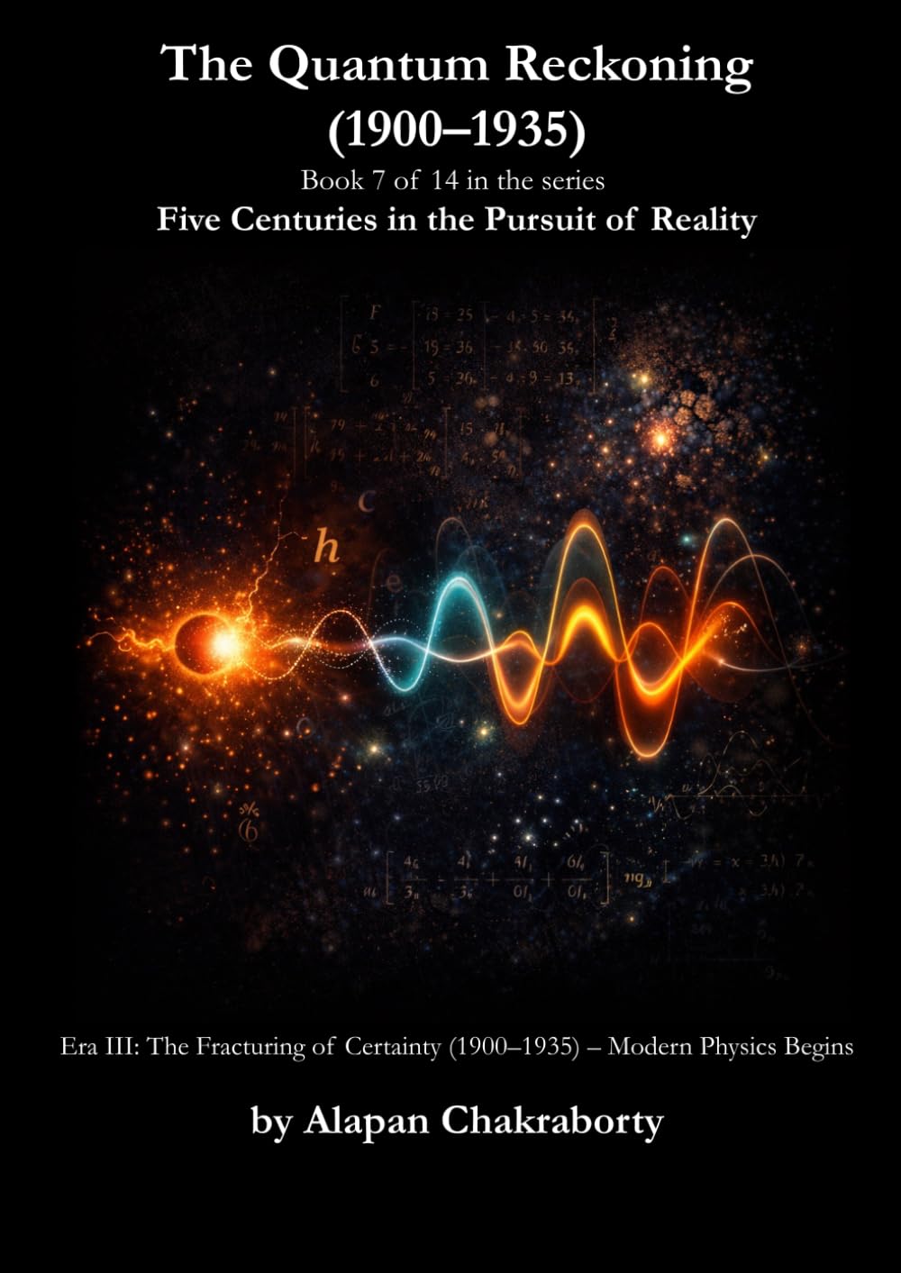The Quantum Reckoning (1900–1935): Era III: The Fracturing of Certainty (1900–1935) – Modern Physics Begins (Five Centuries in the Pursuit of Reality (1490–2025))