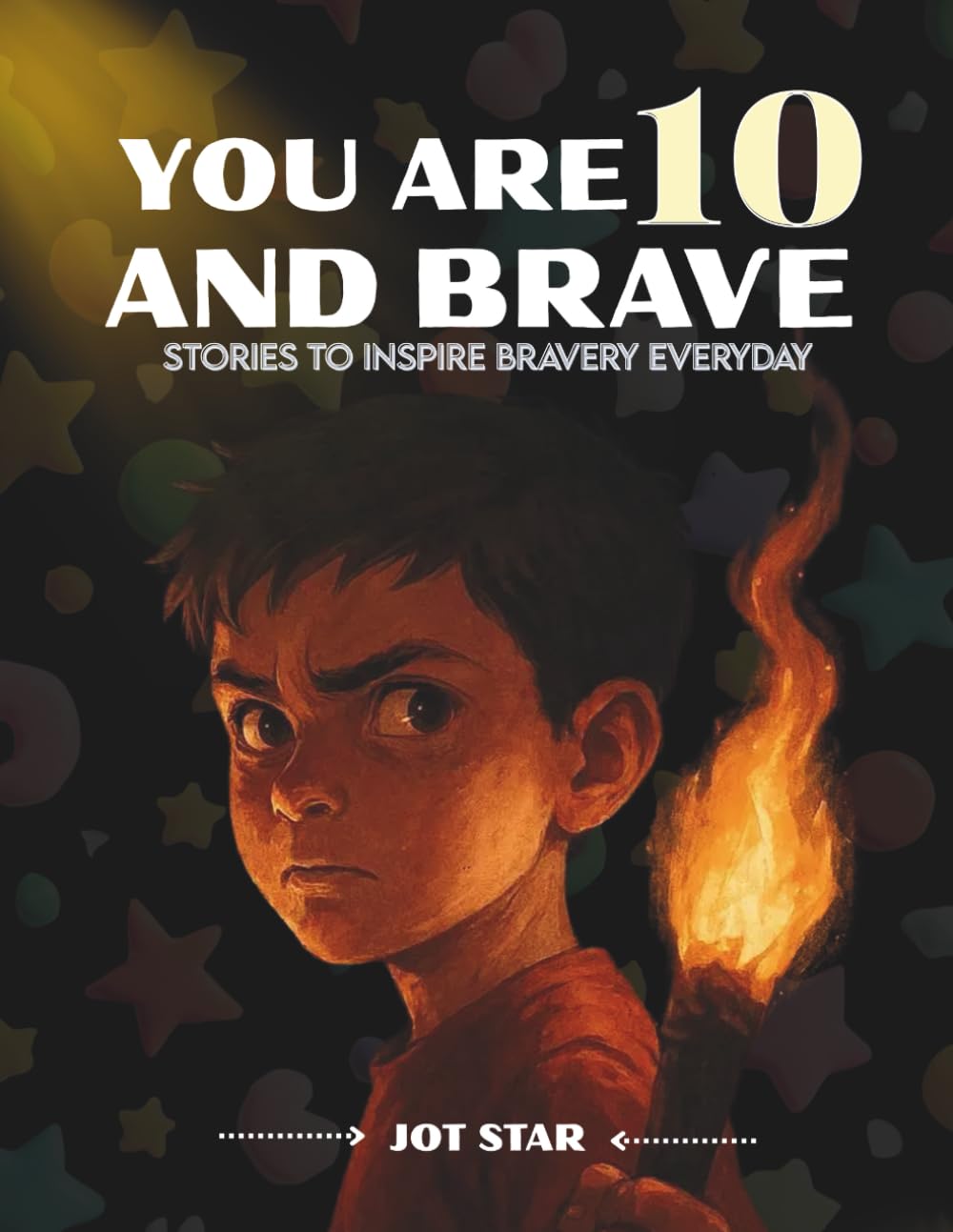 YOU ARE 10 AND BRAVE: Stories to inspire bravery everyday