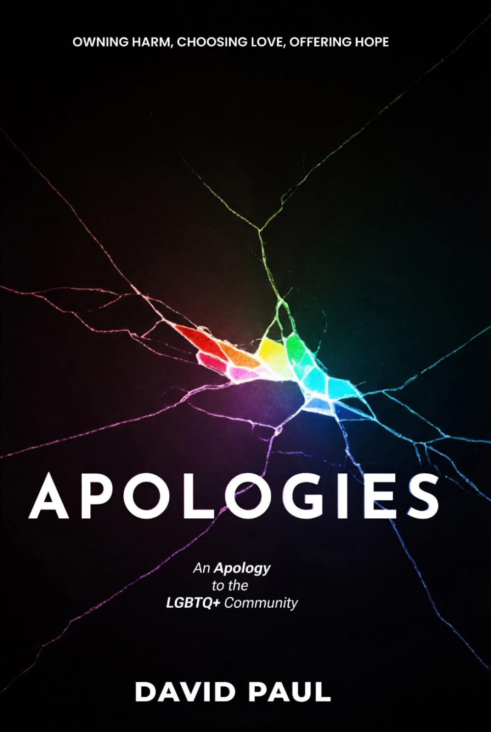 APOLOGIES: An Apology to the LGBTQ+ Community Owning Harm, Choosing Love, Offering Hope