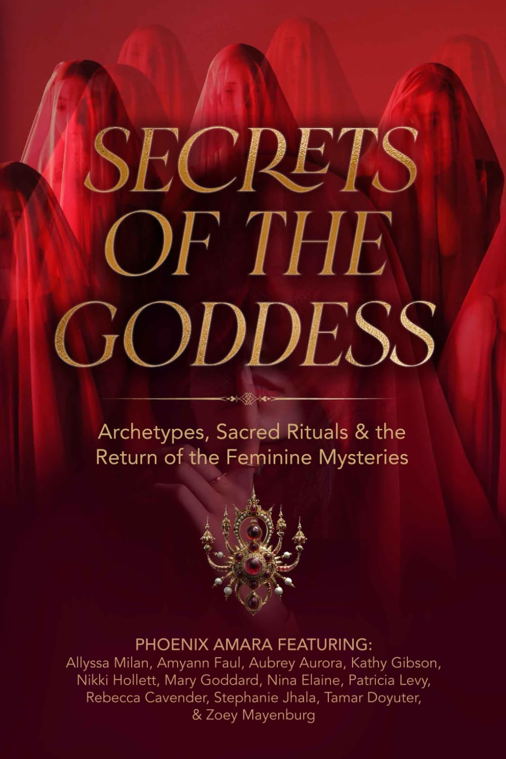 Secrets of the Goddess: Archetypes, Sacred Rituals & the Return of the Feminine Mysteries