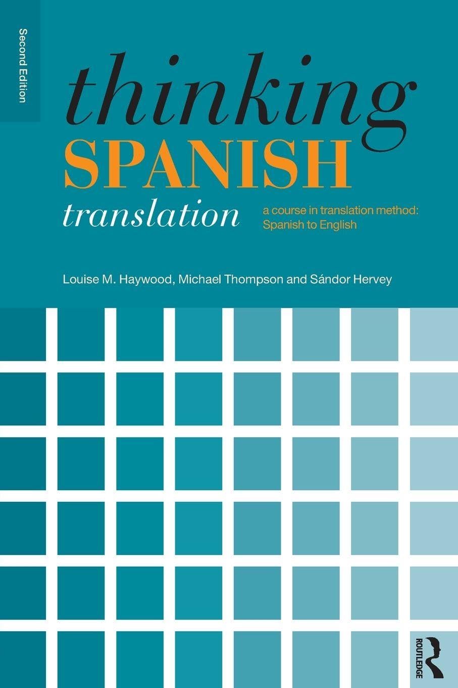 Thinking Spanish Translation: A Course in Translation Method: Spanish to English (Thinking Translation)