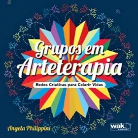 Grupos em Arteterapia - Redes Criativas Para Colorir Vidas