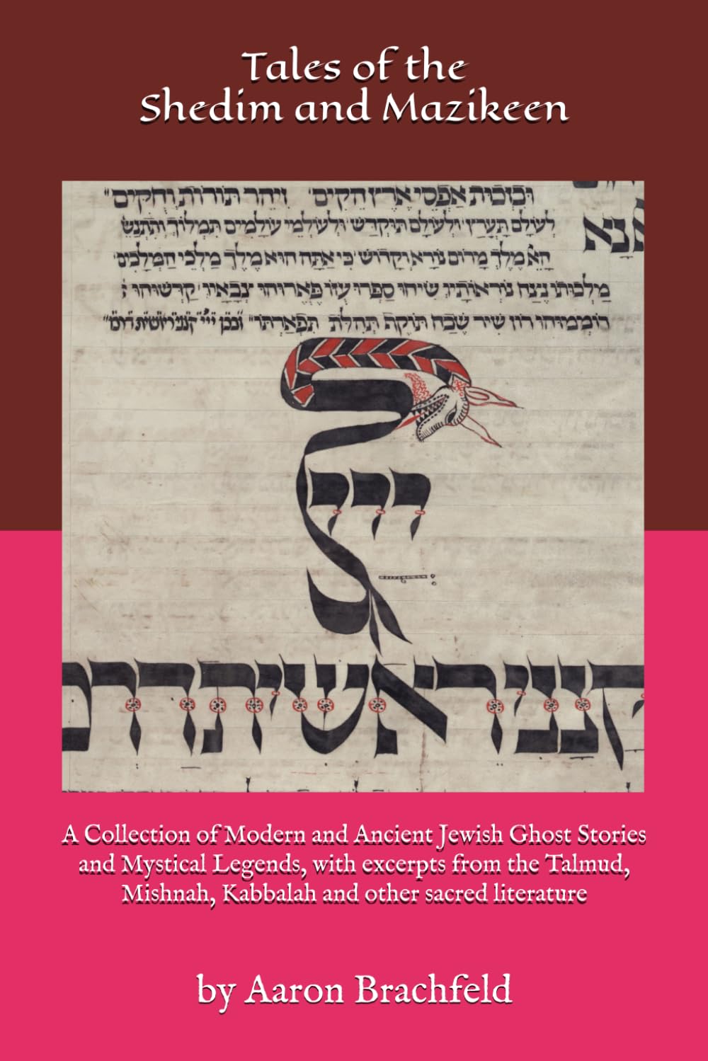 Tales of the Shedim and Mazikeen: A Collection of Modern and Ancient Jewish Ghost Stories and Mystical Legends, with excerpts from the Talmud, ... other sacred literature (Judaism's Mosaic)