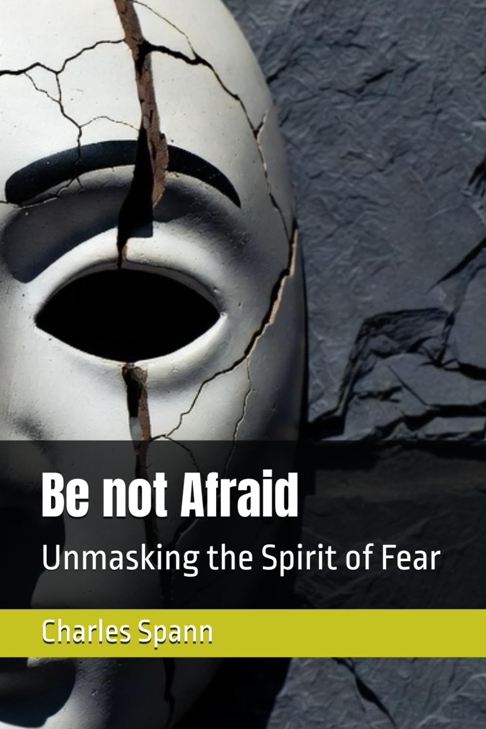 Be not Afraid: Unmasking the Spirit of Fear