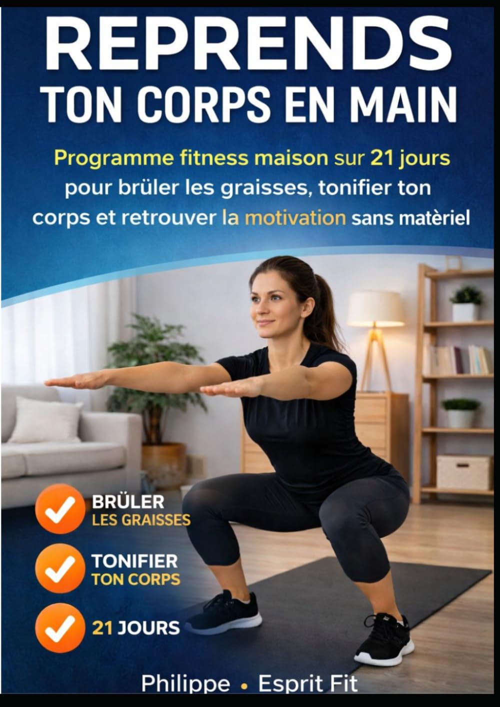 REPRENDS TON CORPS EN MAIN: Programme fitness maison sur 21 jours pour brûler les graisses, tonifier ton corps et retrouver la motivation sans matériel