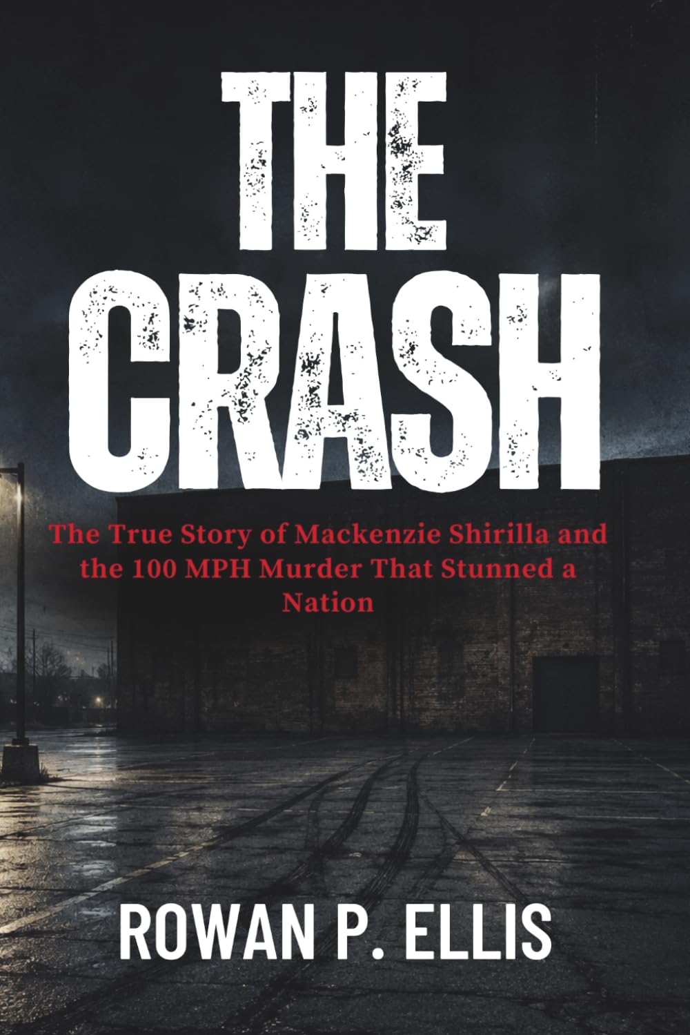 THE CRASH: The True Story of Mackenzie Shirilla and the 100 MPH Murder That Stunned a Nation
