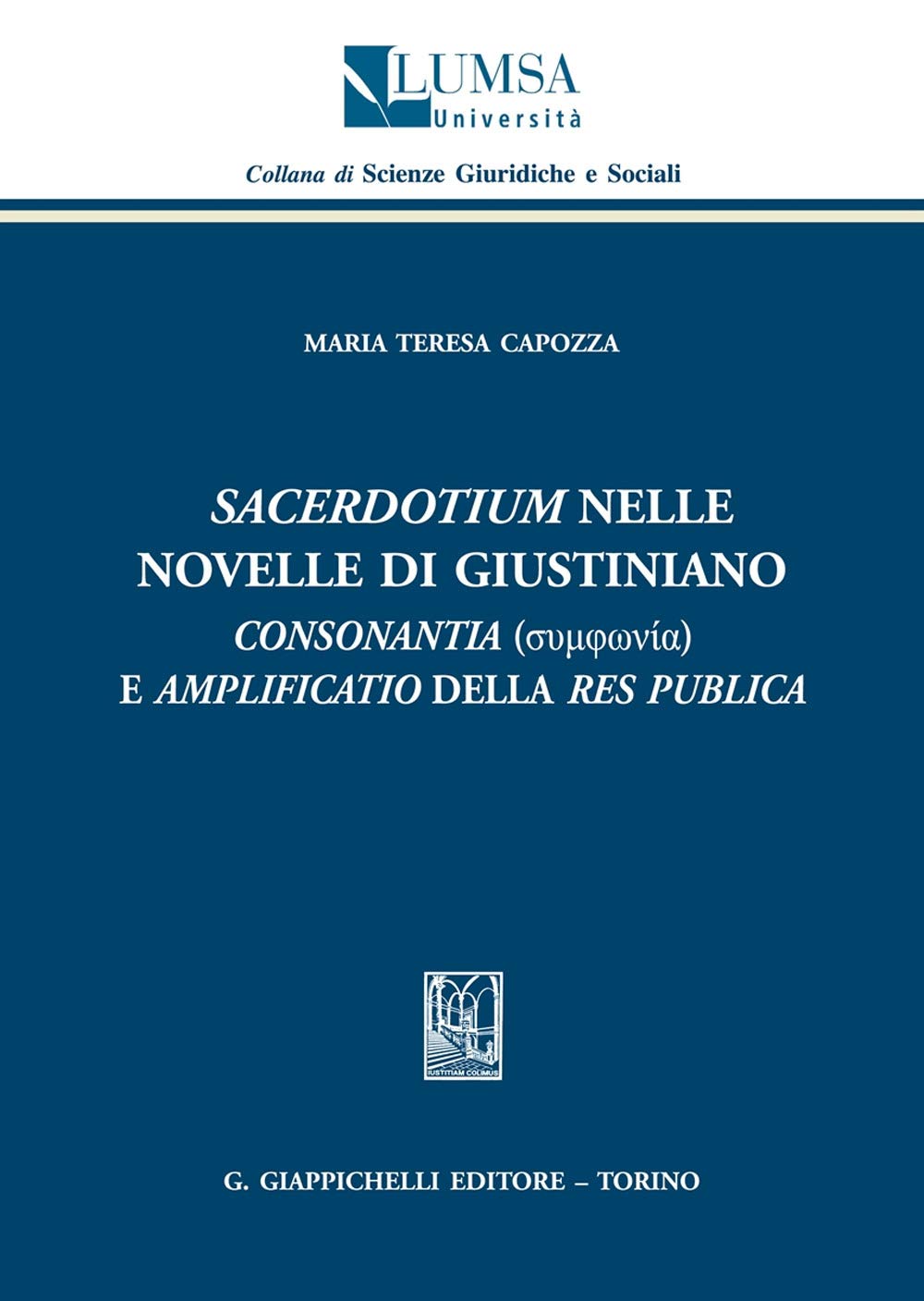 «Sacerdotium» Nelle Novelle Di Giustiano. «Consonantia» E «Amplificatio» Della Res Publica - 4