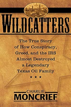 Wildcatters: The True Story of How Conspiracy, Greed, and the IRS Almost Destroyed a Legendary Texas Oil Family book cover