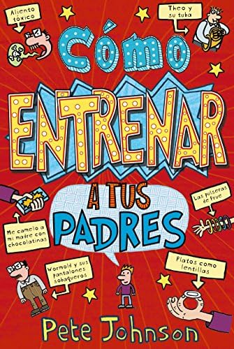 Cómo entrenar a tus padres (Castellano - A PARTIR DE 12 AÑOS - NARRATIVA - Mis padres y yo) (Spanish Edition)