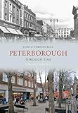 Peterborough Through Time A Second Selection: A Second Selection