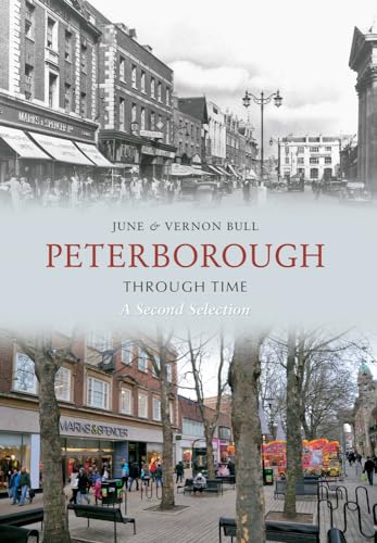 Peterborough Through Time A Second Selection: A Second Selection