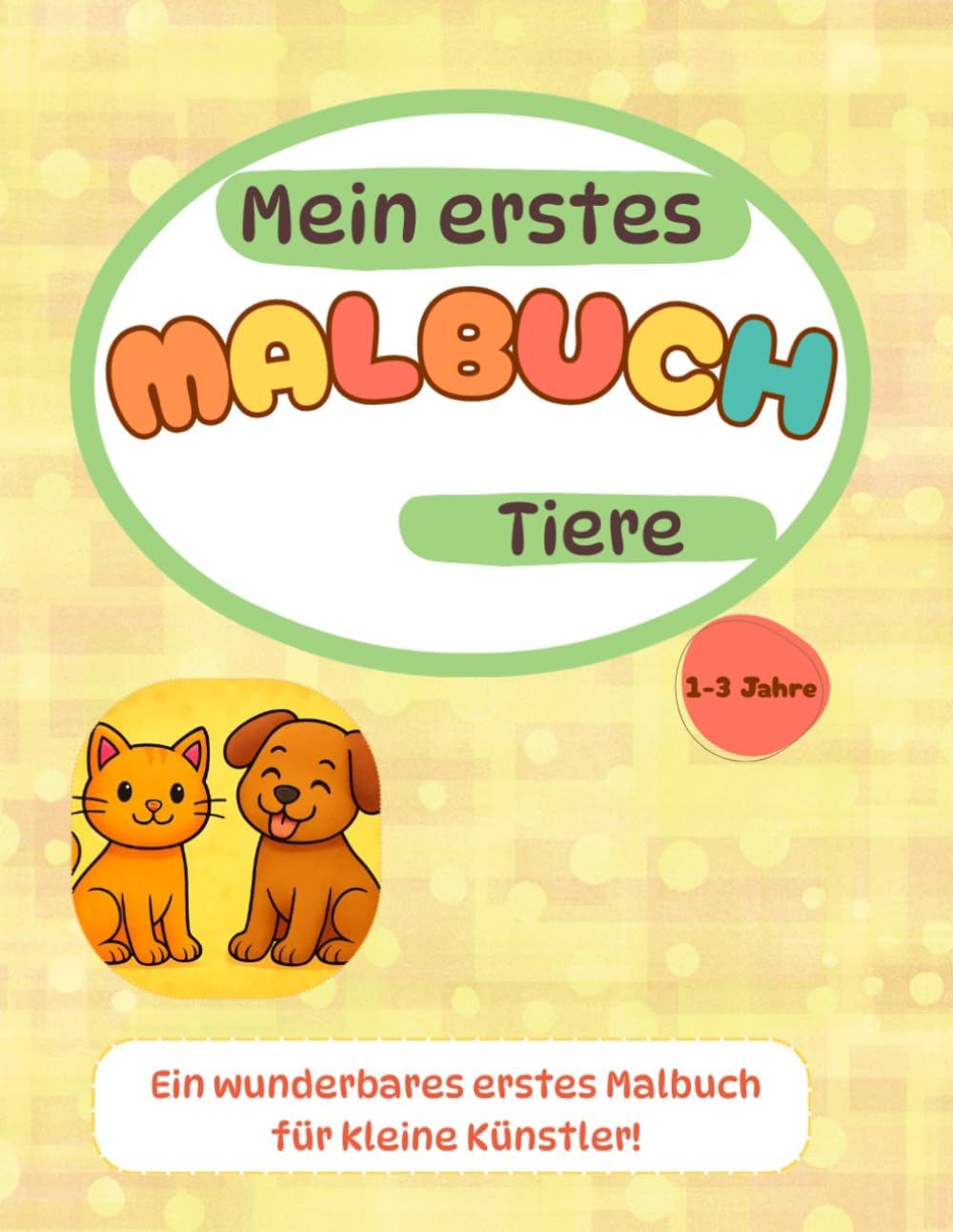 Mein erstes Malbuch: Für kinder von 1 - 3 Jahren - Mit liebevoll gestalteten Tiermotiven