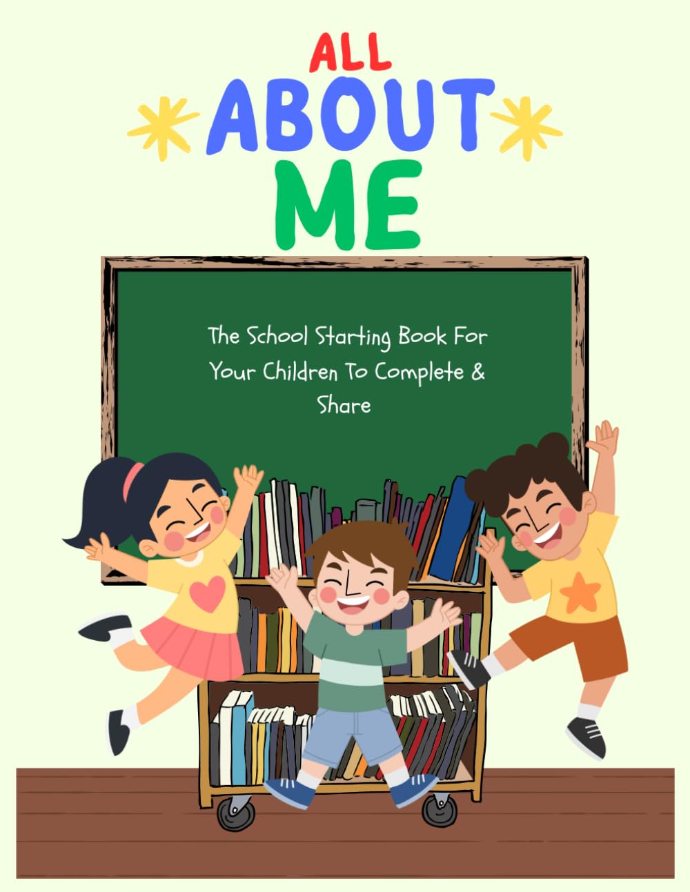 All About Me - Independent School Starting Book: A fun and creative all about me book for your child to complete ready for their first day at school!