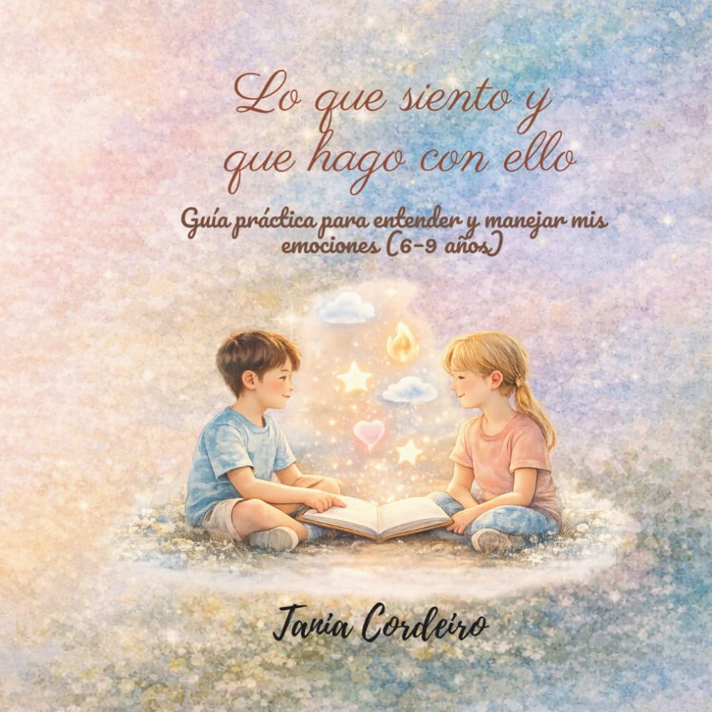 Lo que siento y qué hago con ello: Guía práctica para entender y manejar mis emociones (6-9 años) (Crecer Sintiendo)