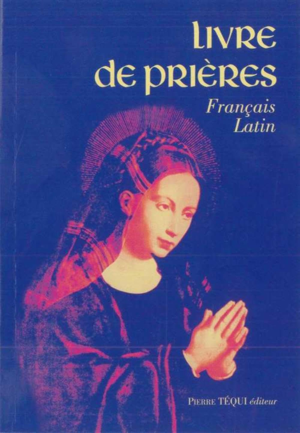 Livre de prières - Français - Latin: Edition bilingue Latin-français