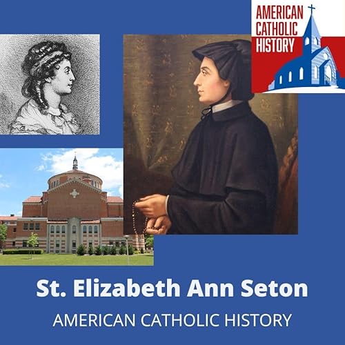 St. Elizabeth Ann Seton: Mother, Widow, Educator, Foundress