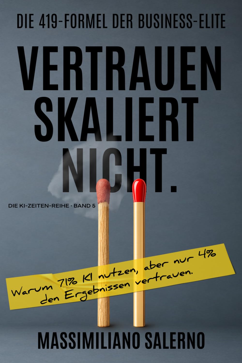VERTRAUEN SKALIERT NICHT: Warum 71% KI nutzen, aber nur 4% den Ergebnissen vertrauen. (Die KI-Zeiten-Reihe)