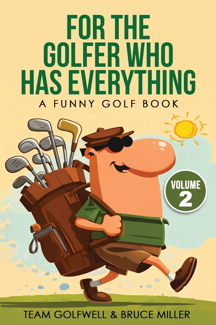 For the Golfer Who Has Everything Volume 2: A Funny Golf Book (For People Who Have Everything)