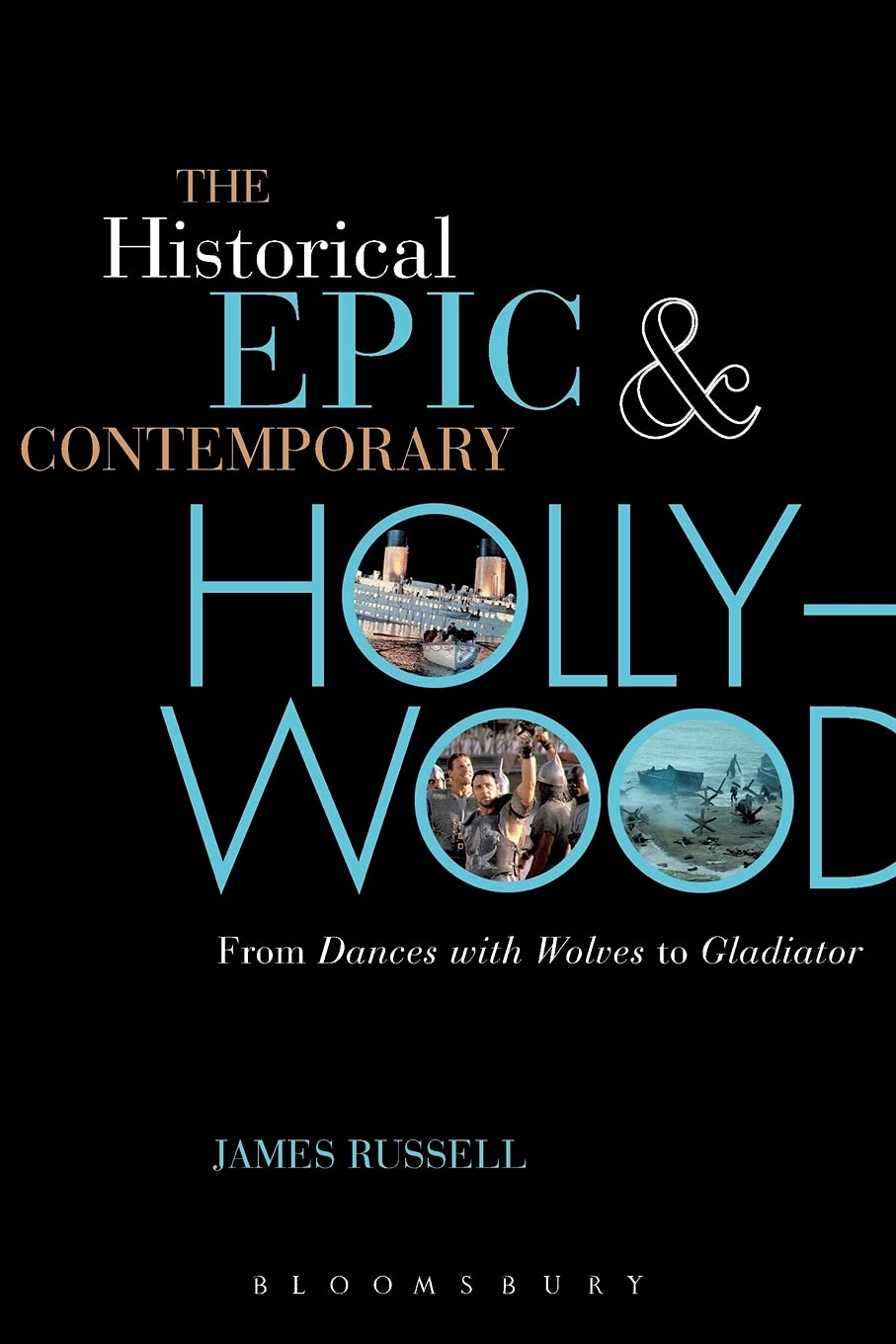 Historical Epic and Contemporary Hollywood, The: From Dances with Wolves to Gladiator