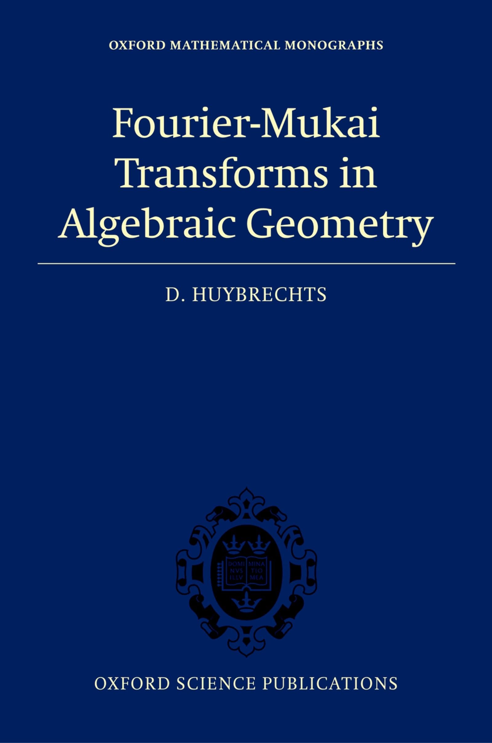Amazon | Fourier-Mukai Transforms in Algebraic Geometry (Oxford