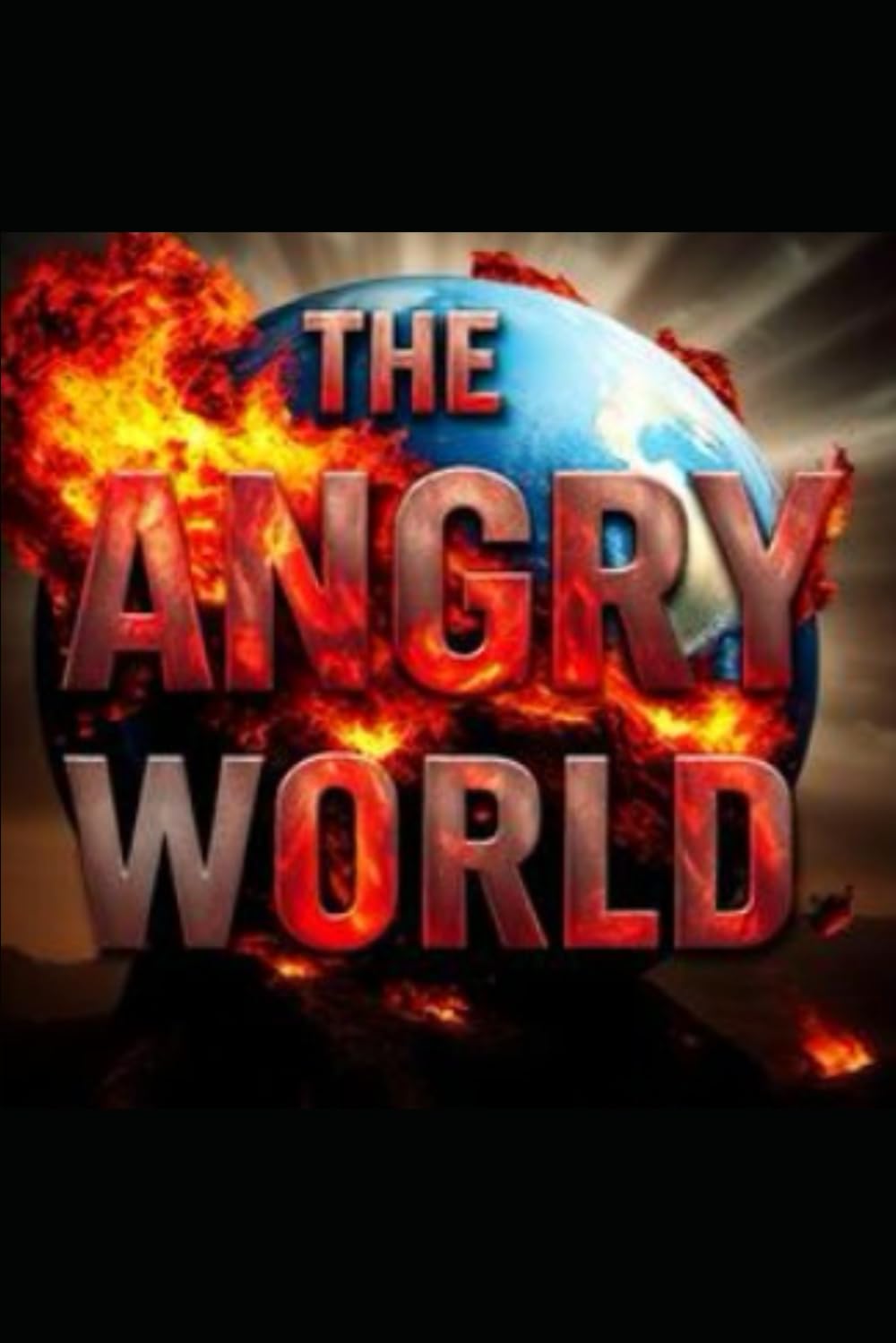 The Angry World: Navigating Chaos and Finding Hope in Uncertain Times