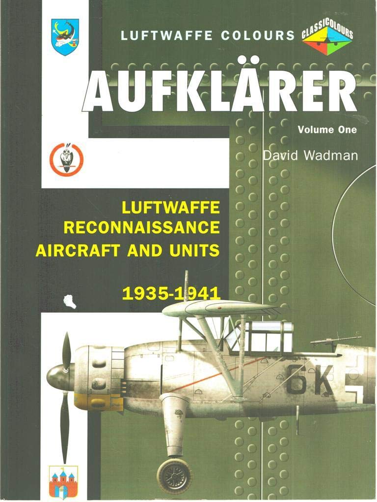 Aufklarer Volume One : Luftwaffe Reconnaissance Aircraft and Units 1935-1941