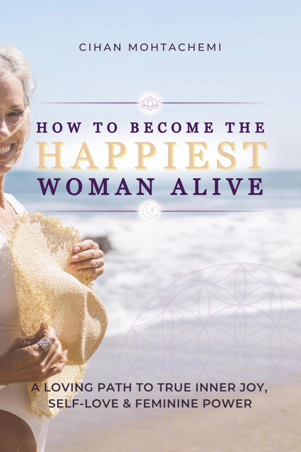 How to Become the Happiest Woman Alive: A Loving Path to Inner Joy, Self-Love, and Feminine Power