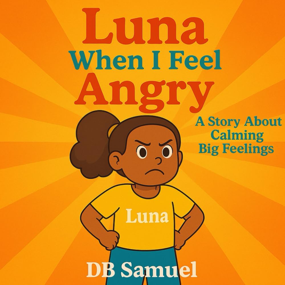 Luna When I Feel Angry: A Story About Calming Big Feelings (Luna Series)