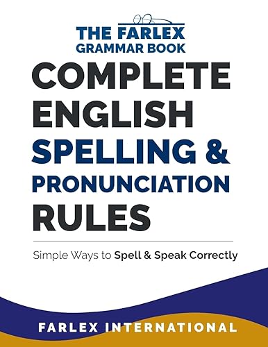 Complete English Spelling and Pronunciation Rules: Simple Ways to Spell and Speak Correctly: 3 (The Farlex Grammar)