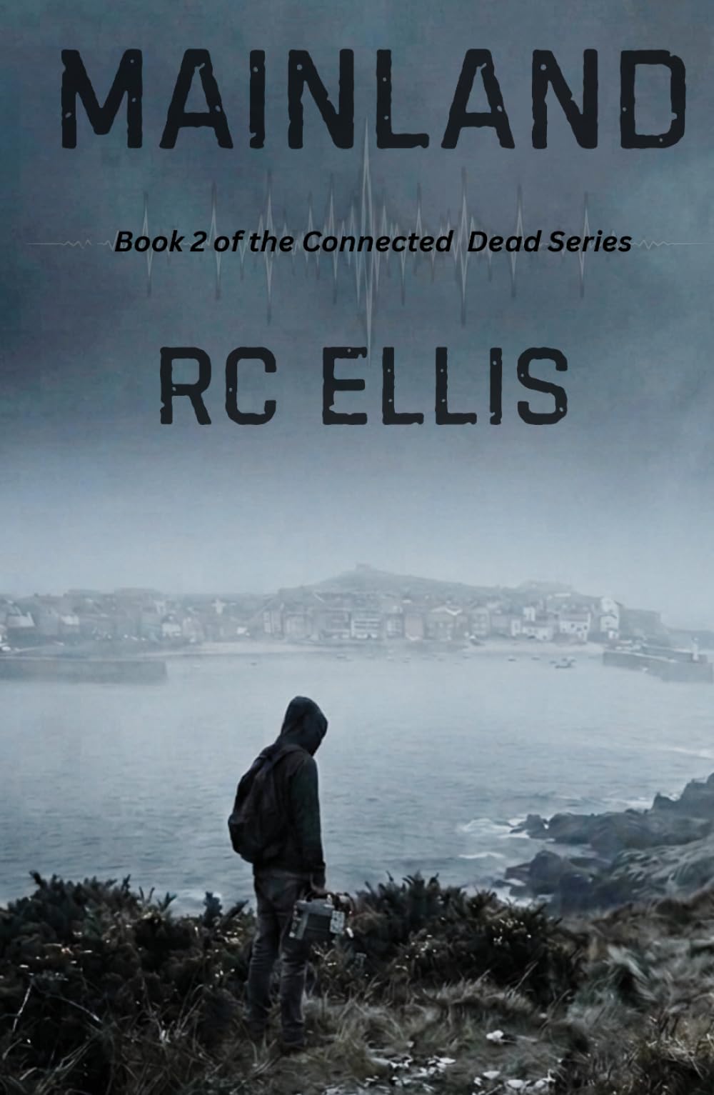 Mainland: A Gripping Post-Apocalyptic Survival Thriller (The Connected Dead)