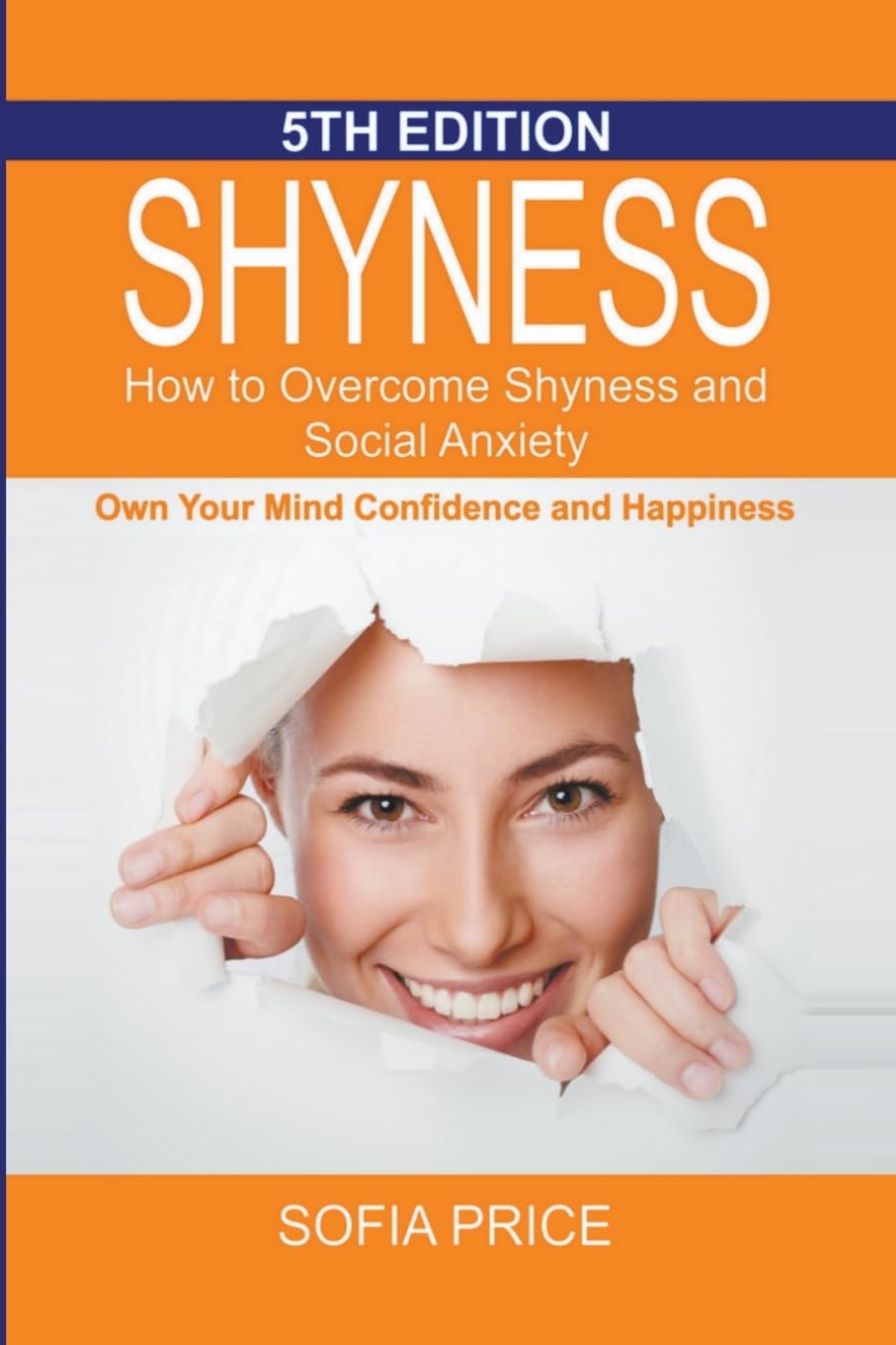 Shyness: How To Overcome Shyness and Social Anxiety: Own Your Mind, Confidence and Happiness