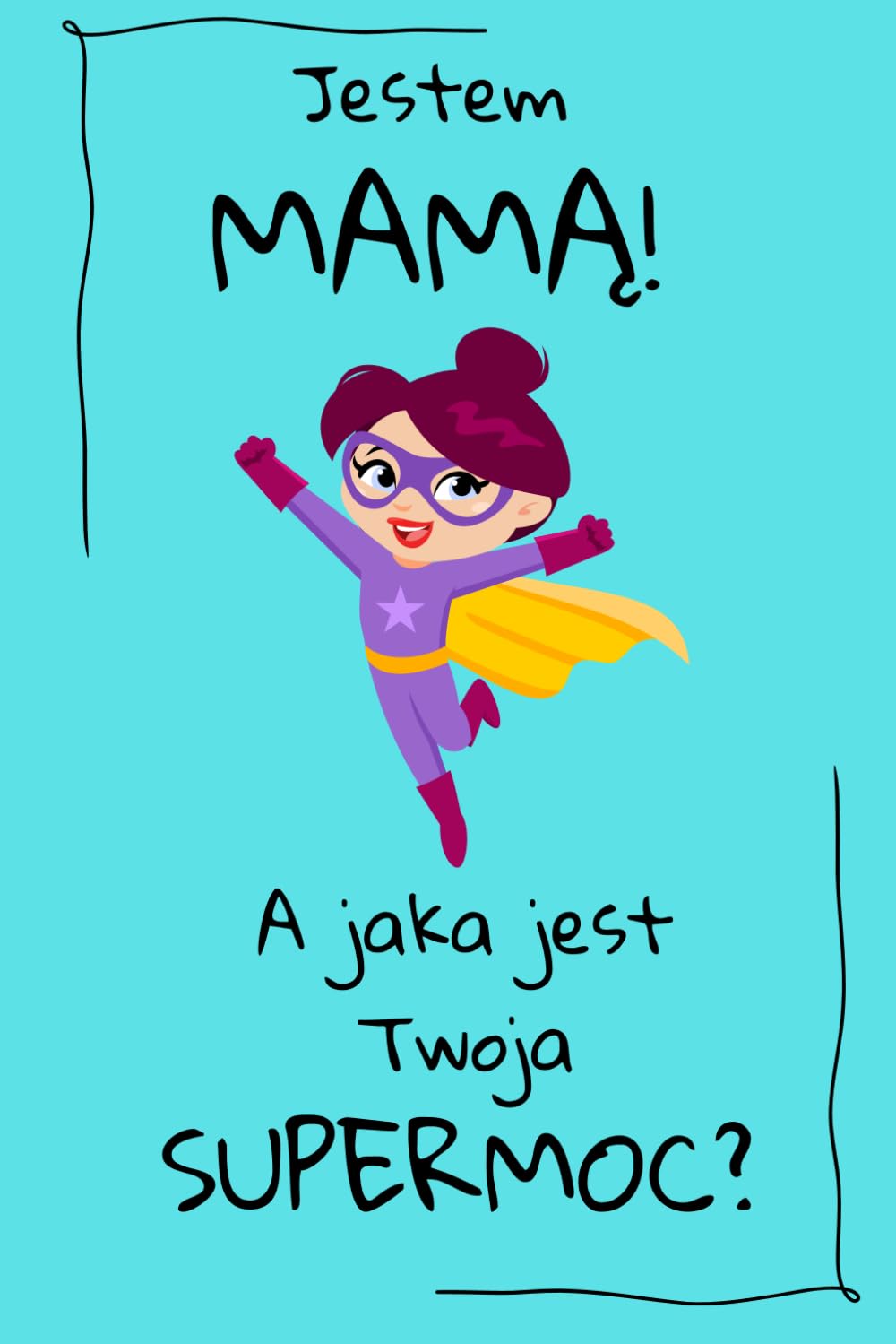 Jestem Mamą. A jaka jest Twoja Supermoc? Notatnik w linie.: Prezent dla mamy na dzień mamy od córki lub syna