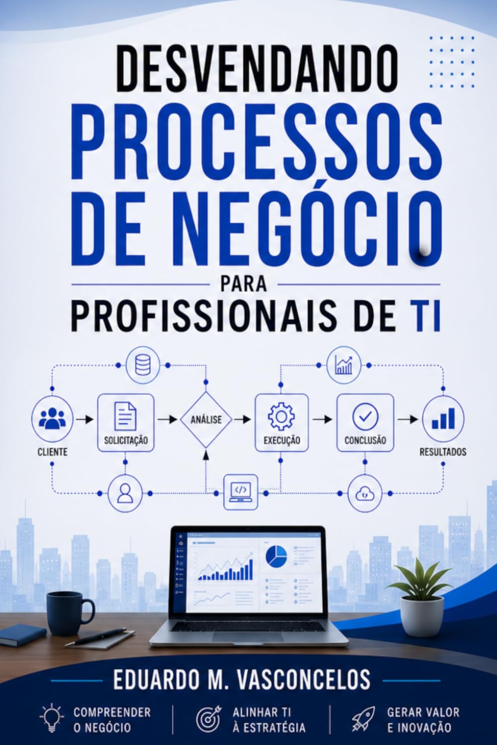 Desvendando Processos de Negócio para Profissionais de TI