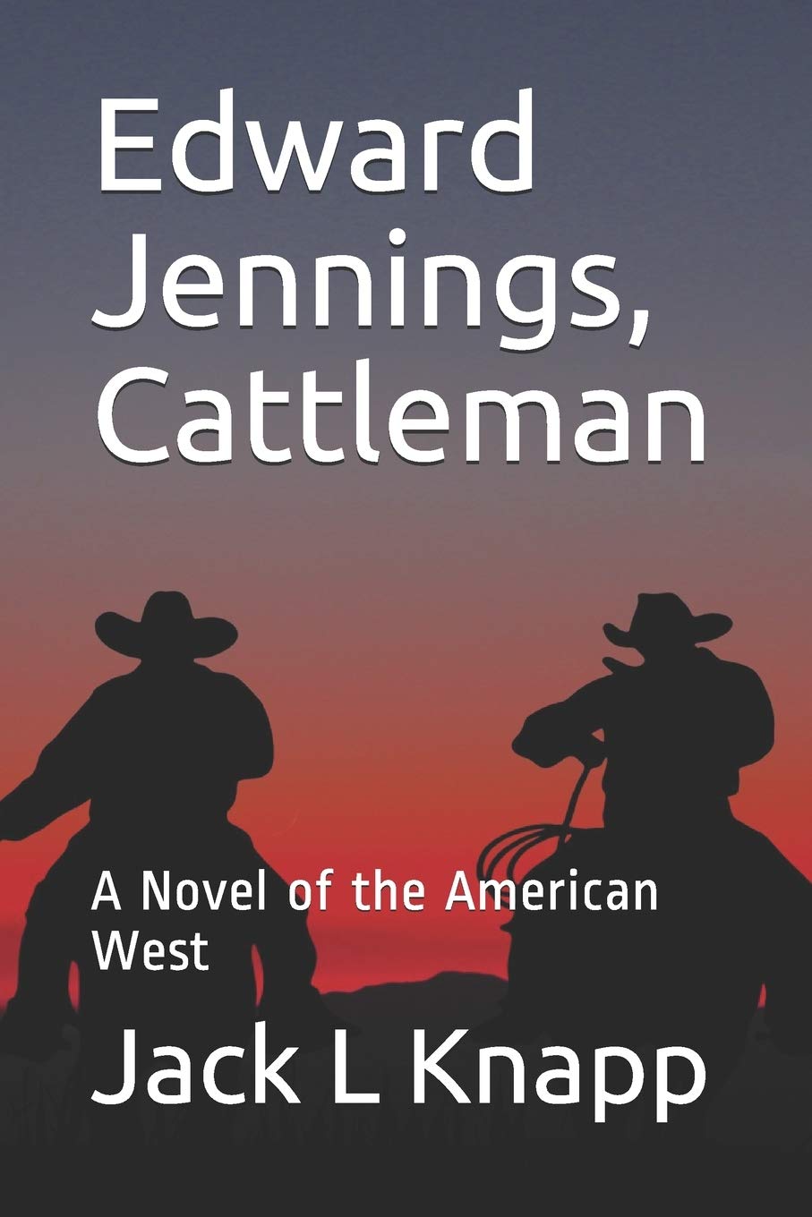 Jack L KnappEdward Jennings, Cattleman: A Novel of the American West