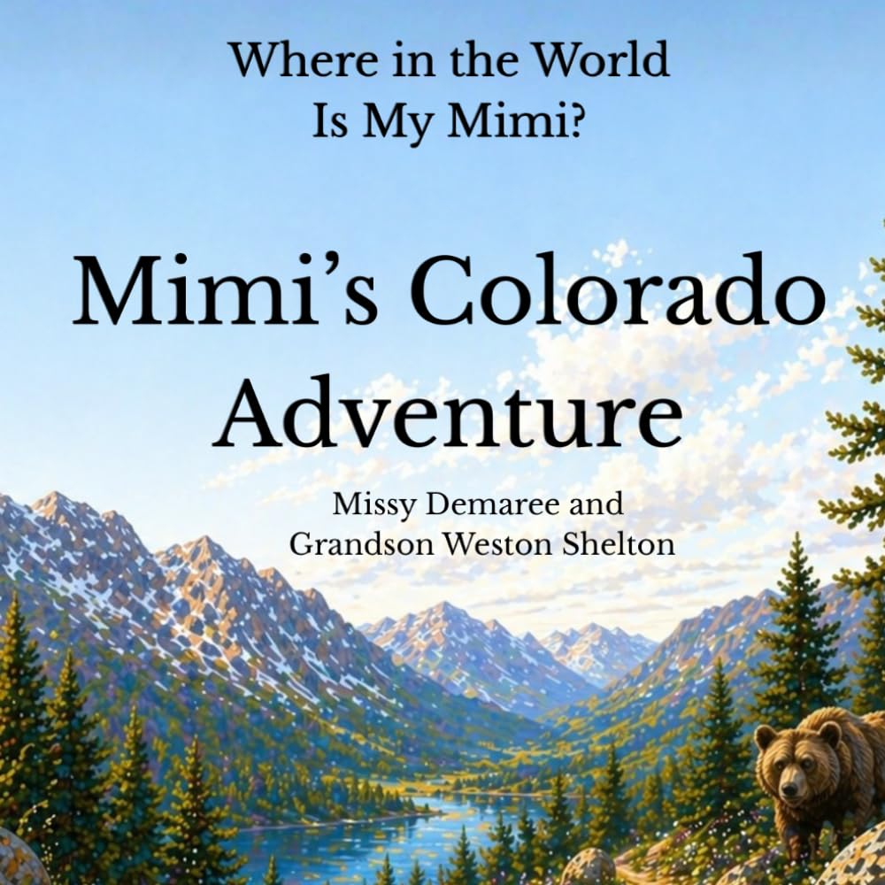 Mimi's Colorado Adventure: A Heartwarming Adventure About Love, Imagination, and a Special Bond Between a Boy and His Mimi (Where in the World is My Mimi?)