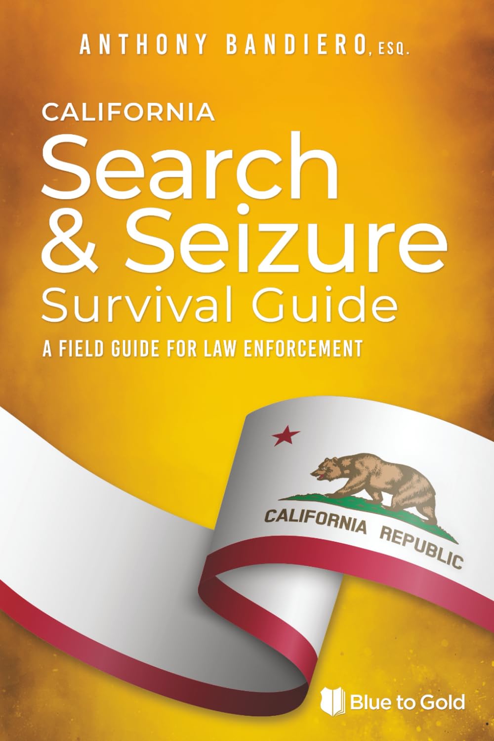 California Search & Seizure Survival Guide: A Field Guilde for Law Enforcement      Paperback – November 7, 2020