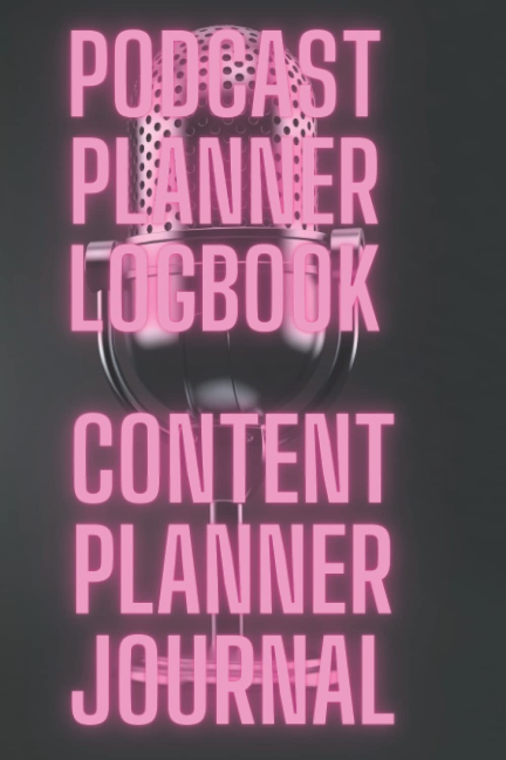 Podcast Planner Logbook: Contend Planner Journal | Checklist for Porcasters | Keep Track of Your Pocast Epirosde, Host, Producer, Topics, Participants. Ideal gift for the committed podcast producer,