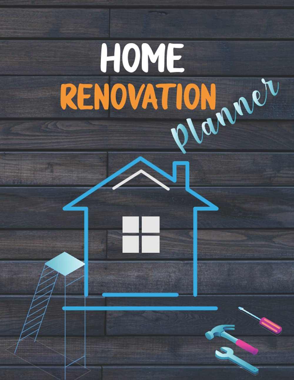 Home Renovation Planner A Renovation Sketchpad, Journal, Checklist