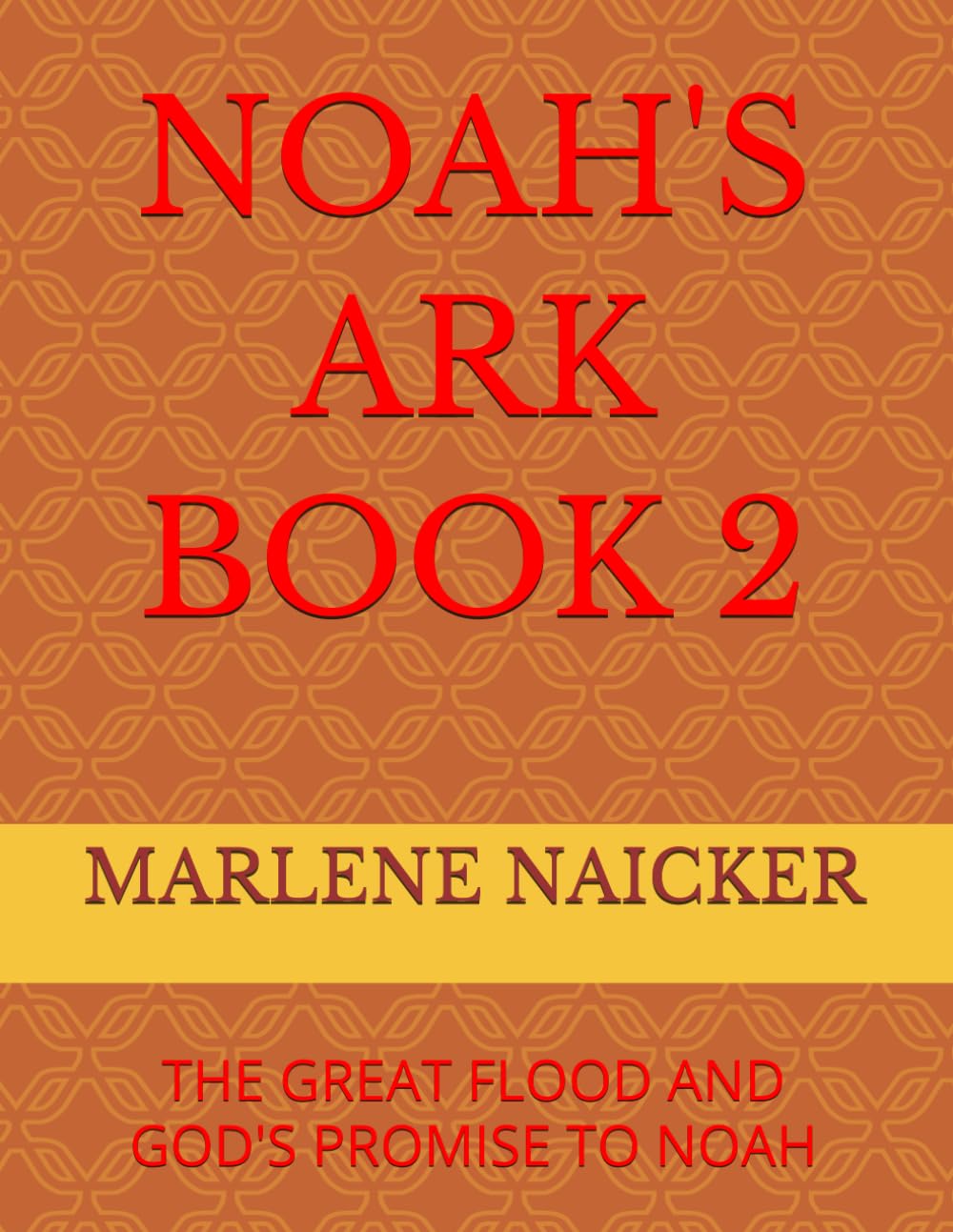 NOAH'S ARK BOOK 2: THE GREAT FLOOD AND GOD'S PROMISE TO NOAH