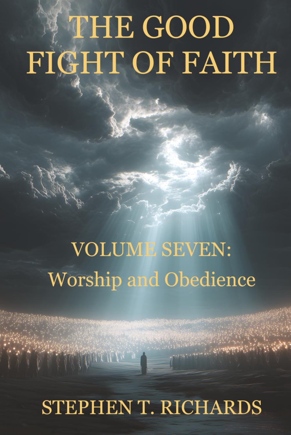The Good Fight of Faith: Volume Seven: Worship and Obedience: 7