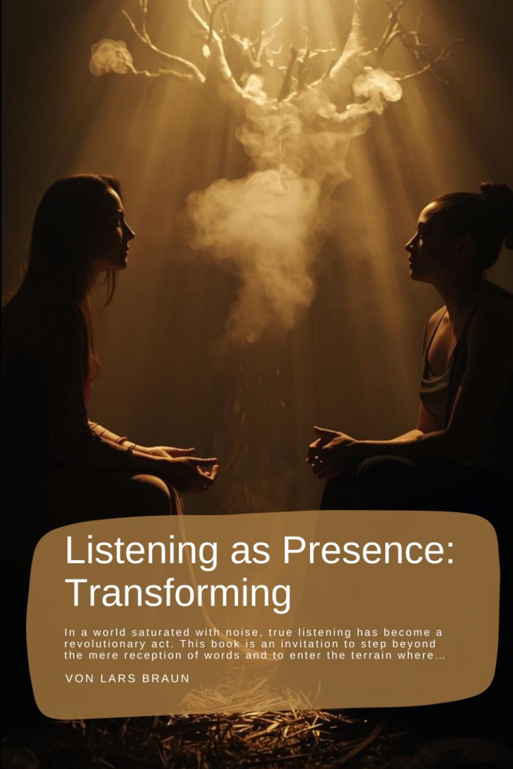 Listening as Presence: Transforming: In a world saturated with noise, true listening has become a revolutionary act. This book is an invitation to ... of words and to enter the terrain where…