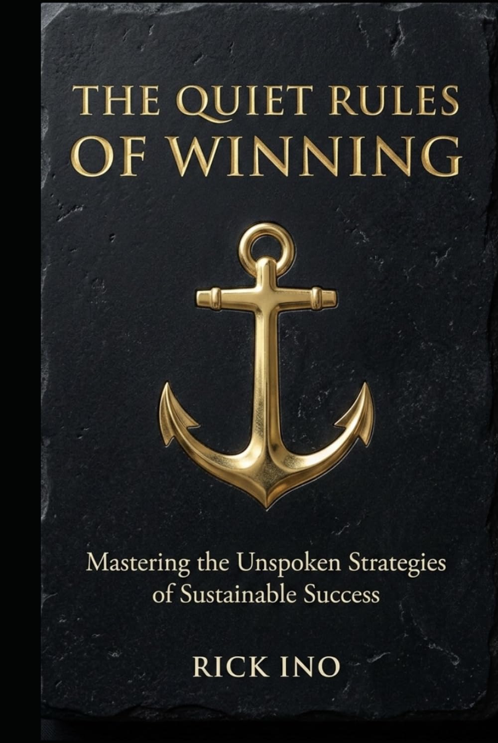 The Quiet Rules of Winning: Mastering the Unspoken Strategies of Sustainable Success