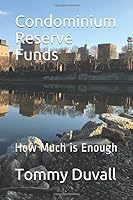 Condominium Reserve Funds: How Much Is Enough? 1091075638 Book Cover