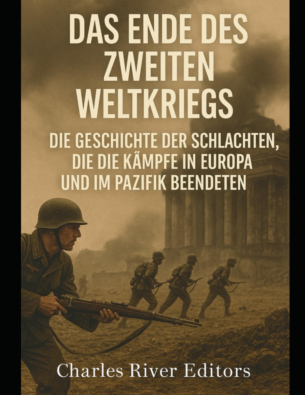 Das Ende des Zweiten Weltkriegs: Die Geschichte der Schlachten, die die Kämpfe in Europa und im Pazifik beendeten