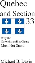 Quebec and Section 33: Why the Notwithstanding Clause Must Not Stand